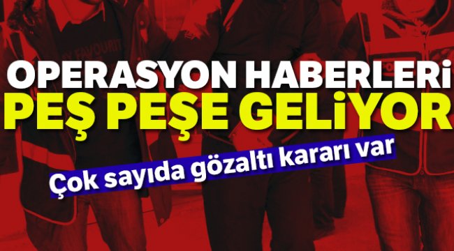 Aralarında Batman'ında Olduğu 15 İlde Fetö Operasyonu