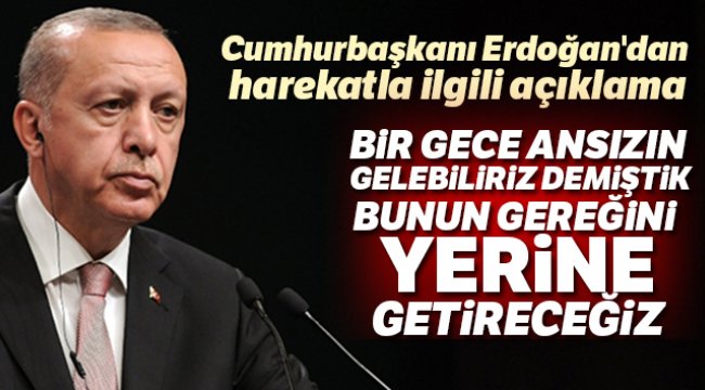 Cumhurbaşkanı Erdoğan'dan harekatla ilgili açıklama