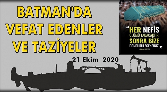 Batman Vefat Edenler Taziyeler - 21 Ekim 2020