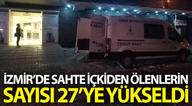 İzmir'de sahte içkiden ölenlerin sayısı 27'ye yükseldi