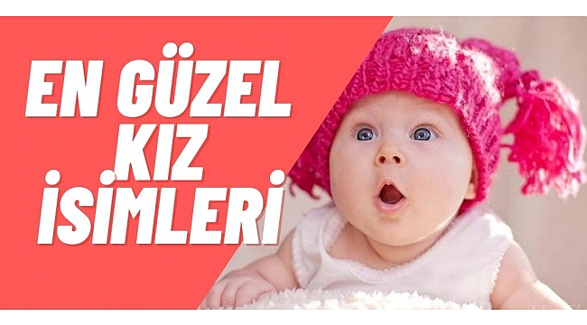 Kız bebekler için en güzel isimler