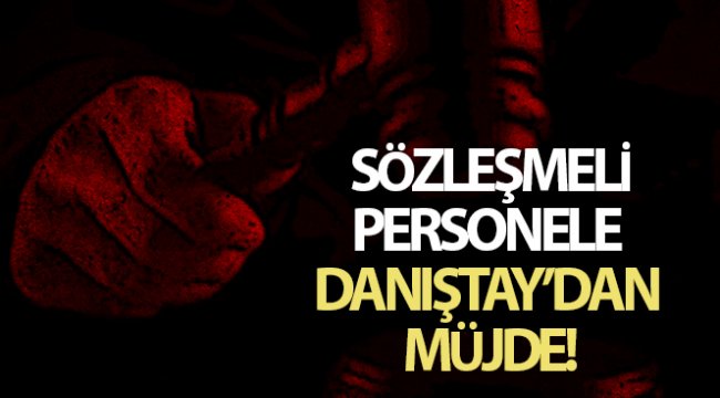 Sözleşmeli personele Danıştay'dan müjde