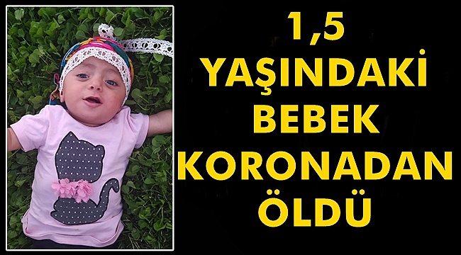 1,5 Yaşındaki Bebek Koronadan Öldü