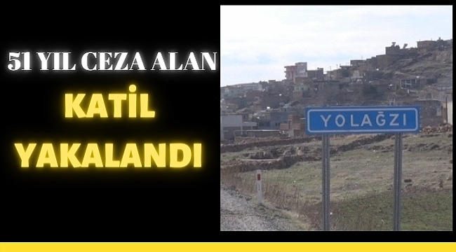 51 Yıl Ceza Alan Katil Yakalandı