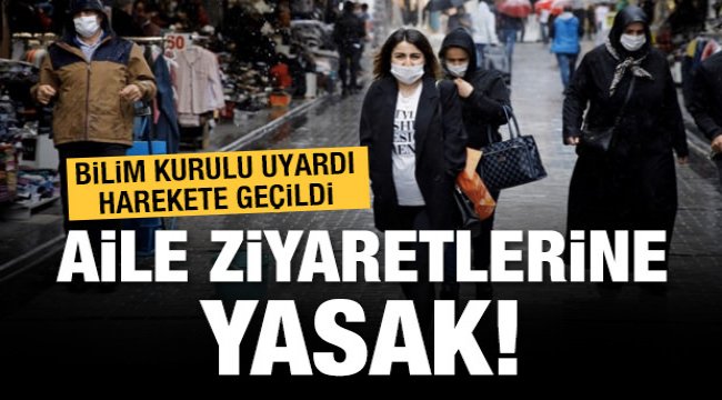 Aile ziyaretleri yasaklanıyor