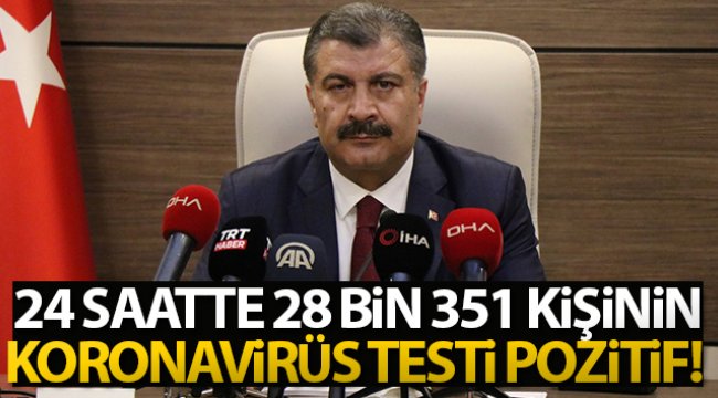 Bakan Koca: 'Bugün 28 bin 351 kişinin Covid testi pozitif çıktı'