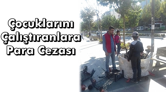 Çocuklarını Çalıştıranlara Para Cezası