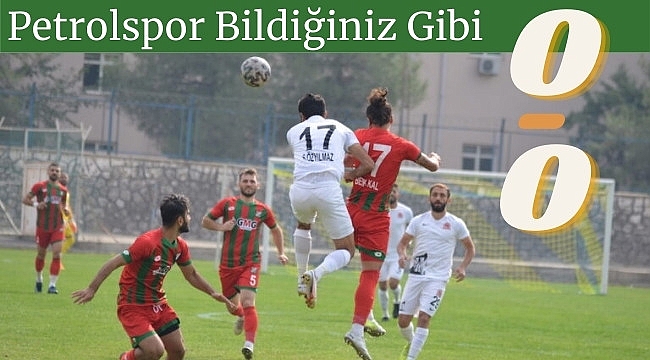 Petrolspor Bildiğiniz Gibi 0-0