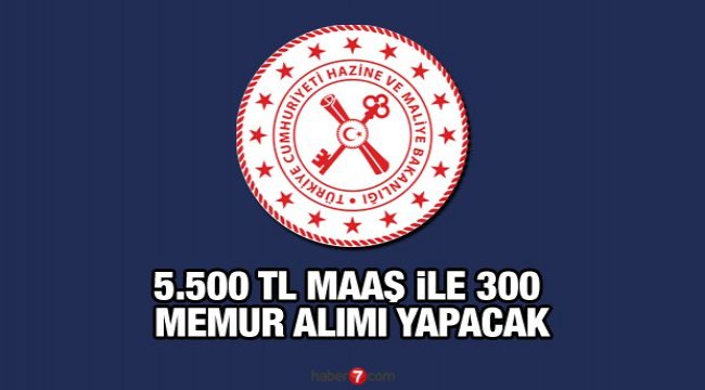 Hazine ve Maliye Bakanlığı en az 5.500 TL maaş ile memur alımı yapacak! Başvurular başladı mı?