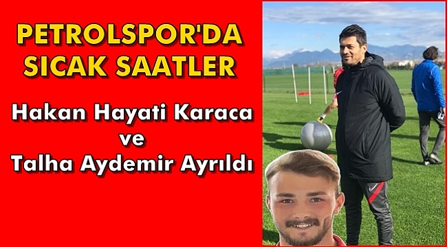 Petrolspor'da Teknik Direktör Karaca ve Talha Ayrıldı