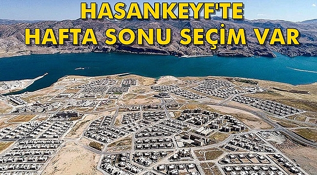 Hasankeyf'te Seçim Heyecanı