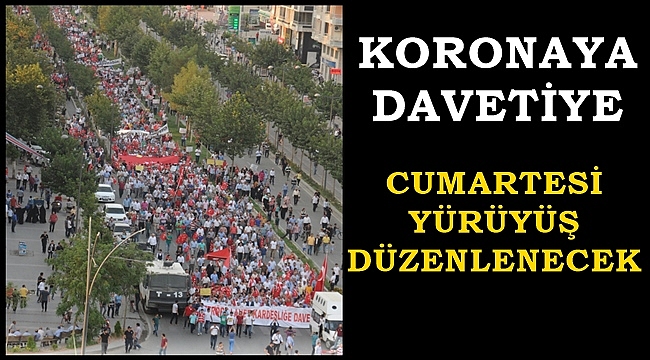 Koronaya Davetiye Yürüyüş ve Miting Düzenlenecek