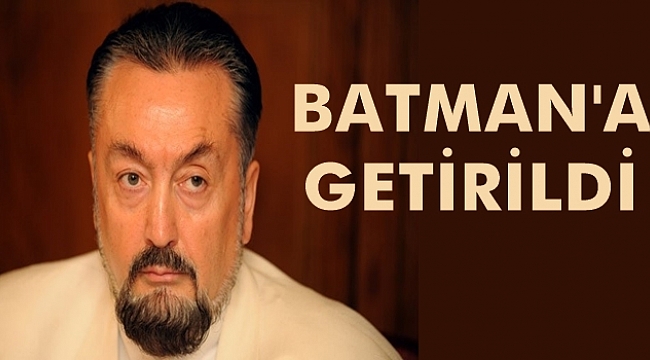 Adnan Oktar Batman'a Getirildi