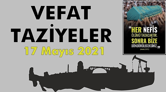 Batman'da Vefat Edenler ve Taziyeler - 17 Mayıs 2021