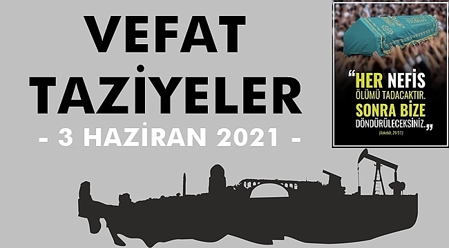 Batman Vefat Edenler Ve Taziye Bilgileri - 3 Haziran 2021