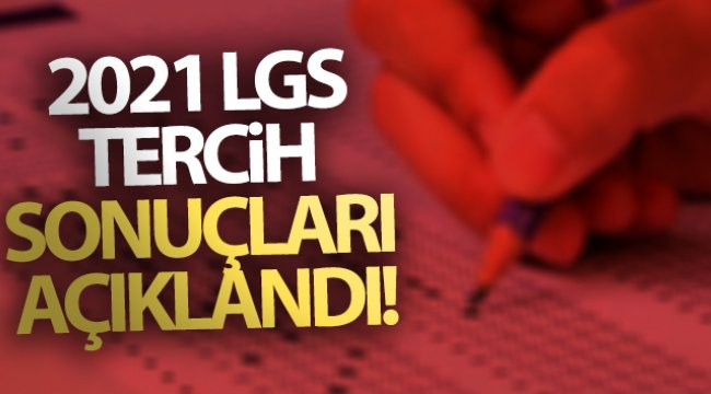 2021 LGS tercih sonuçları açıklandı!