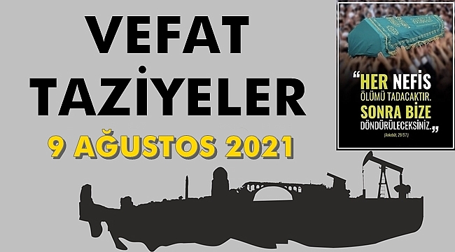 Batman'da Vefat Edenler ve Taziye Bilgileri 9 Ağustos 2021