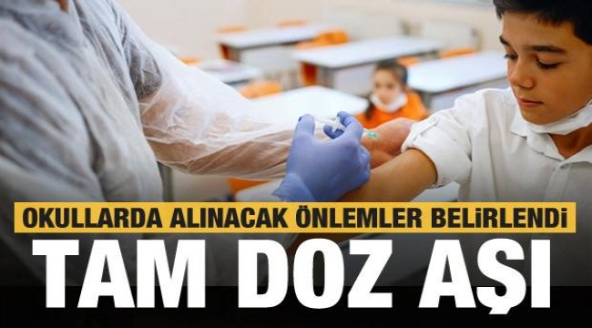 Okullarda alınacak koronavirüs tedbirleri belirlendi! Tam doz aşı...