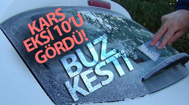 Kars eksi 10'u gördü, araçların camları dondu