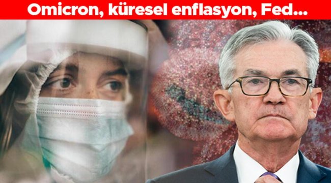 Omicron, küresel enflasyon, Fed... 2022 yılında piyasaları neler bekliyor?