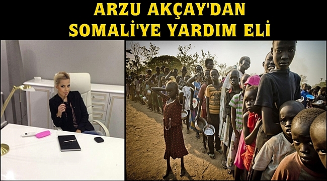 Arzu Akçay'dan Somali'ye Yardım Eli