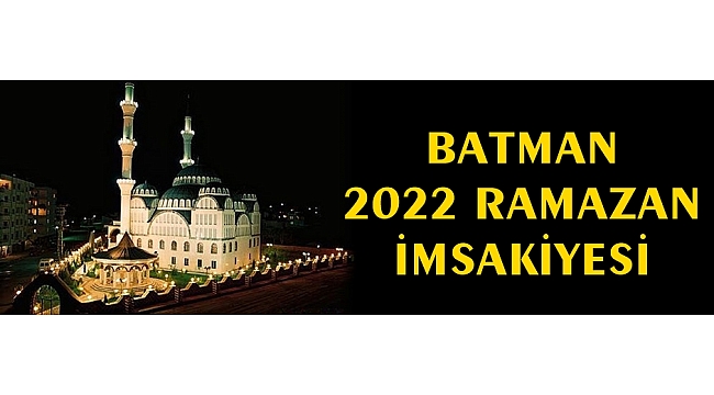 BATMAN 2022 RAMAZAN İMSAKİYESİ