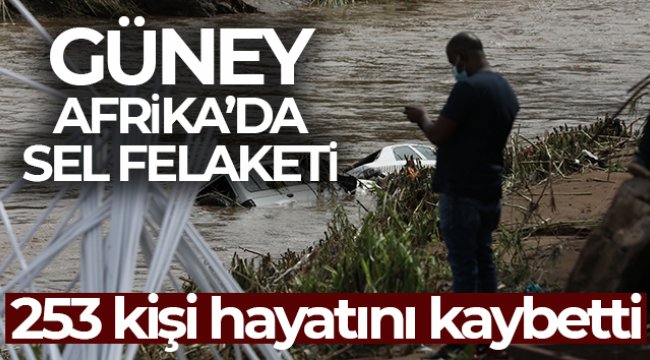 Güney Afrika'daki sel felaketinde can kaybı 253'e yükseldi