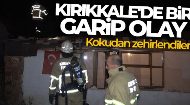 Kırıkkale'de bir garip olay: Kokudan zehirlendiler