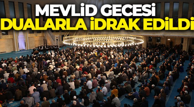 Mevlid Gecesi dualarla idrak edildi