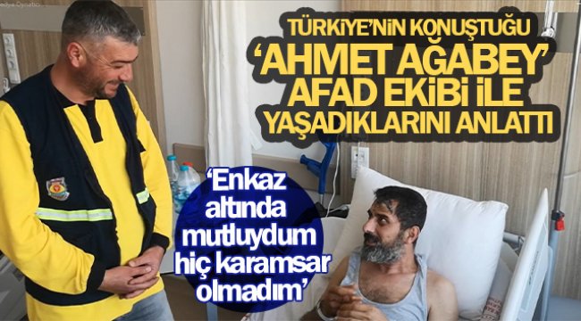 Türkiye'nin konuştuğu 'Ahmet ağabey', AFAD ekibi ile diyaloğunu ve yaşadıklarını anlattı