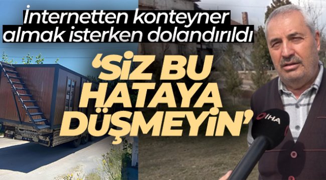 İnternetten konteyner almak isterken dolandırıldı