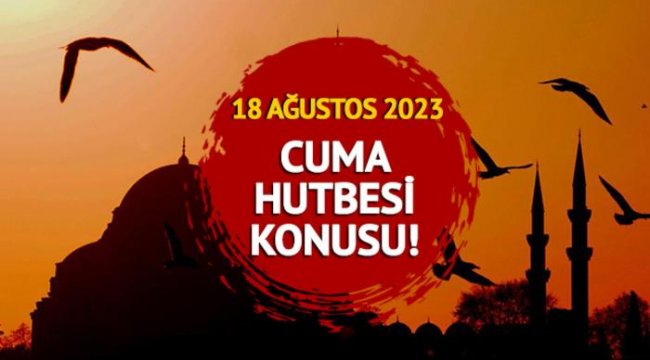 18 AĞUSTOS 2023 Cuma Hutbesi Geçici olan şu dünyada hepimiz birer yolcuyuz