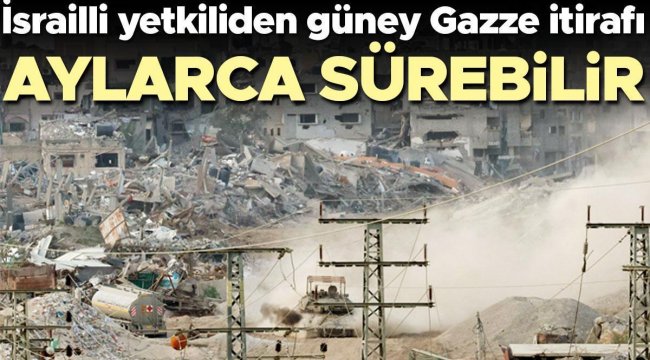 İsrailli yetkiliden Gazze itirafı: İsrail güneyde zorlanıyor Aylar Sürebilir