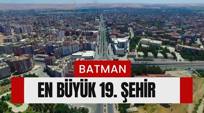 Batman Türkiye'nin En Büyük 19. İli