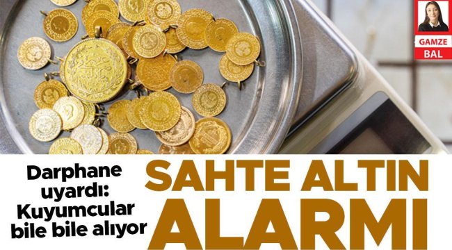 Sahte altın alarmı! Darphane uyardı: Kuyumcular bile bile alıyor