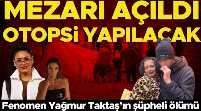 Fenomen Yağmur Taktaş, ABD'de hayatını kaybetmişti! Mezarı açıldı, otopsi yapılacak